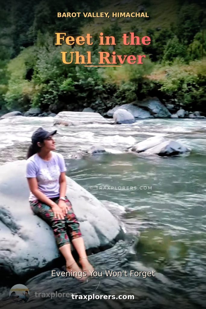 Feet in the river; the best part of any evening here in Barot Valley #traxplorersblogpost